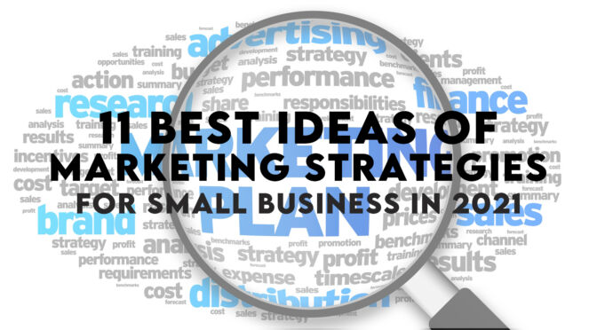 11 best ideas of Marketing Strategies for Small Business in 2021